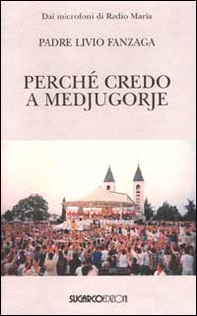 Perché credo a Medjugorje - Librerie.coop
