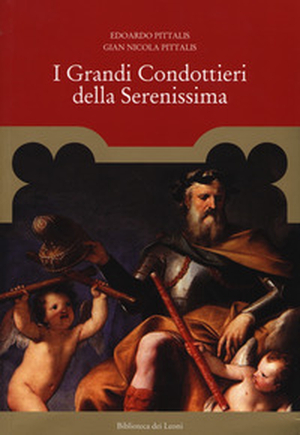 I grandi condottieri della Serenissima - Librerie.coop I grandi condottieri della Serenissima - Librerie.coop