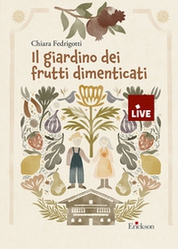 Il giardino dei frutti dimenticati - DISPONIBILE PRESSO L'EDITORE - Librerie.coop