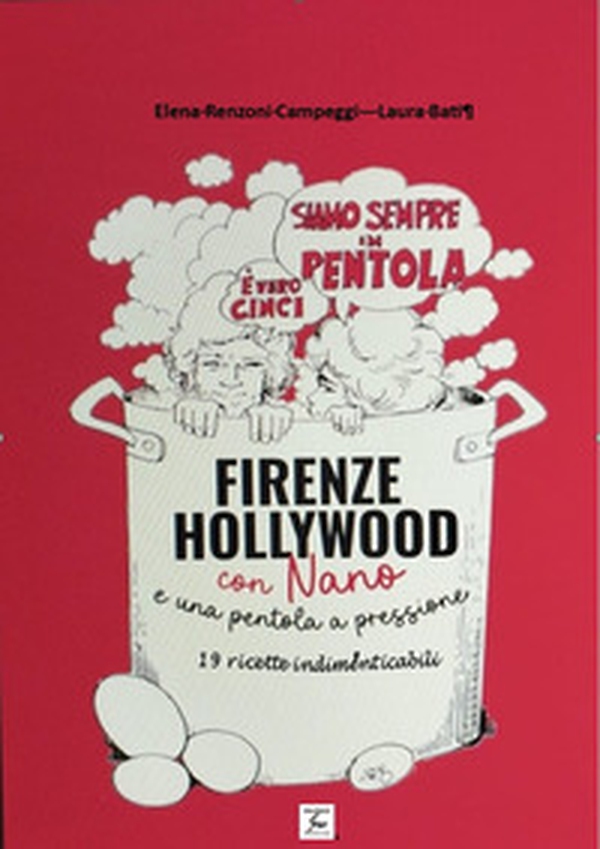 Da Firenze a Hollywood con Nano e una pentola a pressione. 19 ricette indimenticabili - Librerie.coop