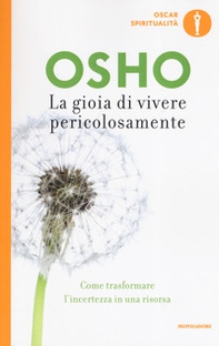 La gioia di vivere pericolosamente. Come trasformare l'incertezza in una risorsa - Librerie.coop