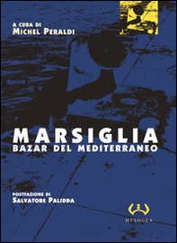 Marsiglia. Bazar del Mediterraneo - Librerie.coop Marsiglia. Bazar del Mediterraneo - Librerie.coop
