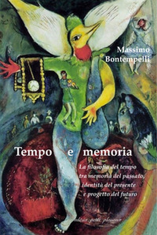 Tempo e memoria. La filosofia del tempo tra memoria del passato, identità del presente e progetto del futuro - Librerie.coop Tempo e memoria. La filosofia del tempo tra memoria del passato, identità del presente e progetto del futuro - Librerie.coop