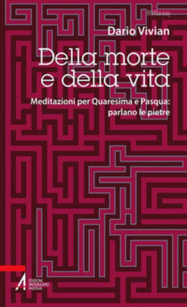 Della morte e della vita. Meditazioni per Quaresima e Pasqua: parlano le pietre - Librerie.coop Della morte e della vita. Meditazioni per Quaresima e Pasqua: parlano le pietre - Librerie.coop