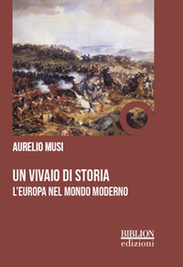Un vivaio di storia. L'Europa nel mondo moderno - Librerie.coop Un vivaio di storia. L'Europa nel mondo moderno - Librerie.coop