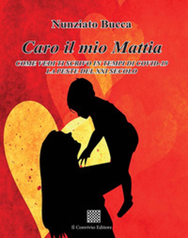 Caro il mio Mattia. Come vedi ti scrivo in tempi di Covid-19 la peste del XXI secolo - Librerie.coop Caro il mio Mattia. Come vedi ti scrivo in tempi di Covid-19 la peste del XXI secolo - Librerie.coop