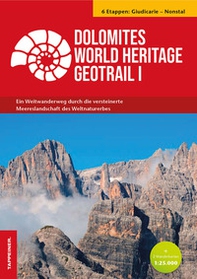 Dolomites World Heritage geotrail. Ein Weitwanderweg durch die versteinerte Meereslandschaft des Weltnaturerbes - Librerie.coop