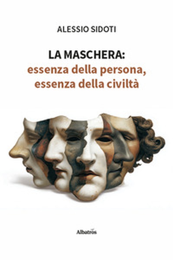 La maschera: essenza della persona, essenza della civiltà - Librerie.coop