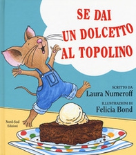 Se dai un dolcetto a un topolino - Librerie.coop