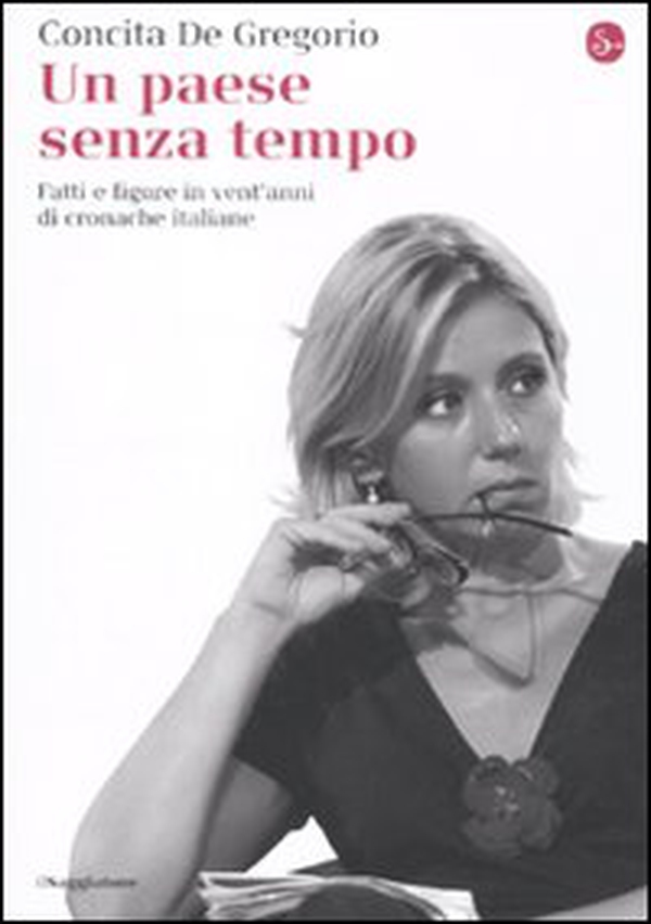 Un paese senza tempo. Fatti e figure in vent'anni di cronache italiane - Librerie.coop Un paese senza tempo. Fatti e figure in vent'anni di cronache italiane - Librerie.coop