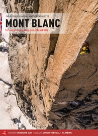 Mont Blanc. The complete rock climbing guide. Italian side - Librerie.coop