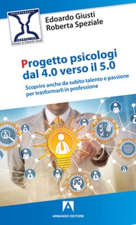 Progetto psicologi dal 4.0 al 5.0. Scoprire anche da subito talento e passione per trasformarli in professione - Librerie.coop