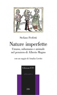 Nature imperfette. Umano, subumano e animale nel pensiero di Alberto Magno - Librerie.coop