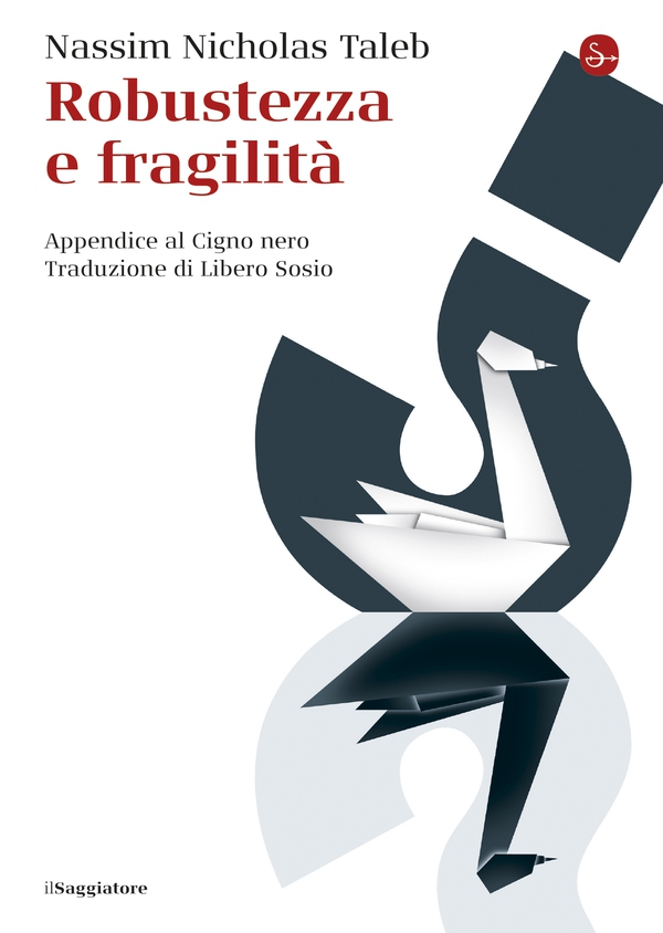 Robustezza e fragilità. Che fare? Il Cigno nero tre anni dopo - Librerie.coop Robustezza e fragilità. Che fare? Il Cigno nero tre anni dopo - Librerie.coop