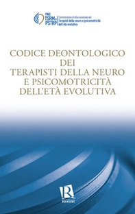 Codice deontologico dei terapisti della neuro e psicomotricità dell'età evolutiva - Librerie.coop Codice deontologico dei terapisti della neuro e psicomotricità dell'età evolutiva - Librerie.coop