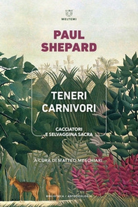 Teneri carnivori. Cacciatori e selvaggina sacra - Librerie.coop Teneri carnivori. Cacciatori e selvaggina sacra - Librerie.coop