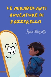 Le mirabolanti avventure di Pazzerello - Librerie.coop