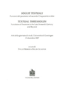 Soglie testuali. Funzioni del paratesto nel secondo Cinquecento e oltre. Atti della Giornata di studi (Università di Groningen, 13 dicembre 2007) - Librerie.coop