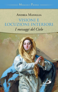 Visioni e locuzioni interiori. I messaggi del cielo - Librerie.coop Visioni e locuzioni interiori. I messaggi del cielo - Librerie.coop