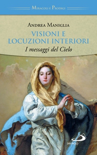 Visioni e locuzioni interiori. I messaggi del cielo - Librerie.coop