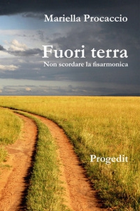 Fuori terra. Non scordare la fisarmonica - Librerie.coop