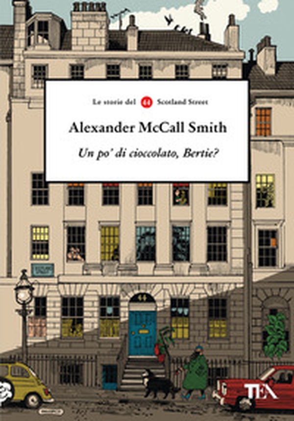 Un po' di cioccolato, Bertie? Le storie del 44 Scotland Street - Librerie.coop Un po' di cioccolato, Bertie? Le storie del 44 Scotland Street - Librerie.coop