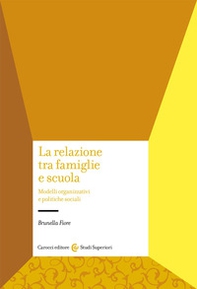La relazione tra famiglie e scuola. Modelli organizzativi e politiche sociali - Librerie.coop