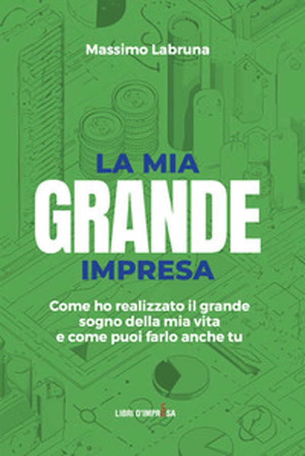 La mia grande impresa. Come ho realizzato il grande sogno della mia vita e come puoi farlo anche tu - Librerie.coop La mia grande impresa. Come ho realizzato il grande sogno della mia vita e come puoi farlo anche tu - Librerie.coop