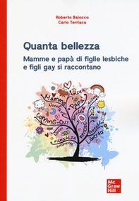 Quanta bellezza. Mamme e papà di figlie lesbiche e figli gay si raccontano - Librerie.coop