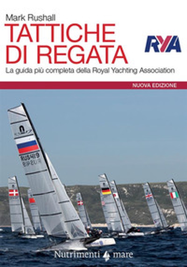 Tattiche di regata. La guida più completa della Royal Yachting Association - Librerie.coop Tattiche di regata. La guida più completa della Royal Yachting Association - Librerie.coop