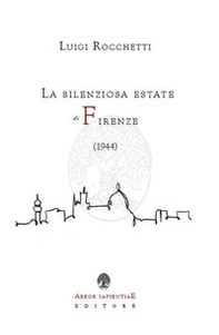 La silenziosa estate di Firenze (1944) - Librerie.coop