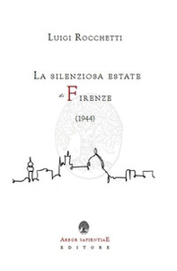 La silenziosa estate di Firenze (1944) - Librerie.coop La silenziosa estate di Firenze (1944) - Librerie.coop