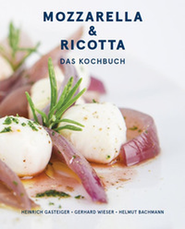 Mozzarella & ricotta: Das Kochbuch - Librerie.coop Mozzarella & ricotta: Das Kochbuch - Librerie.coop