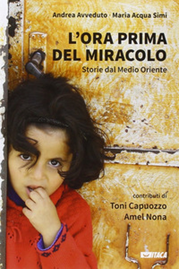 L'ora prima del miracolo. Storie dal Medio Oriente - Librerie.coop L'ora prima del miracolo. Storie dal Medio Oriente - Librerie.coop