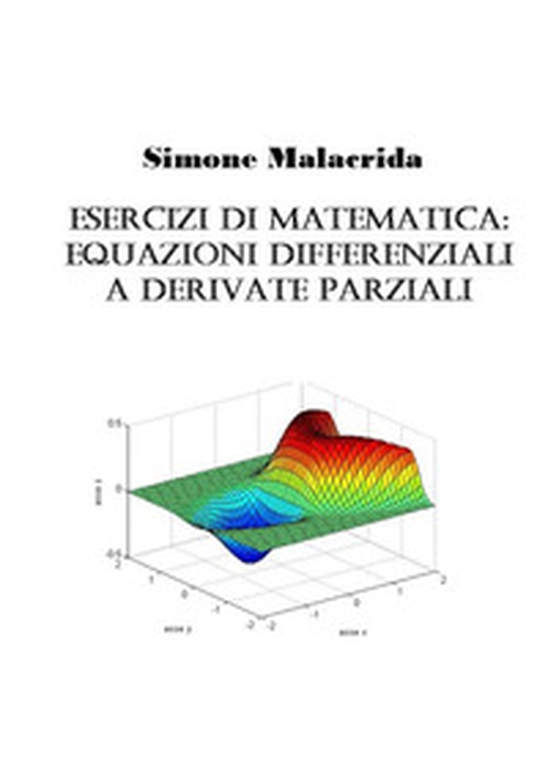 Esercizi di matematica: equazioni differenziali a derivate parziali - Librerie.coop Esercizi di matematica: equazioni differenziali a derivate parziali - Librerie.coop