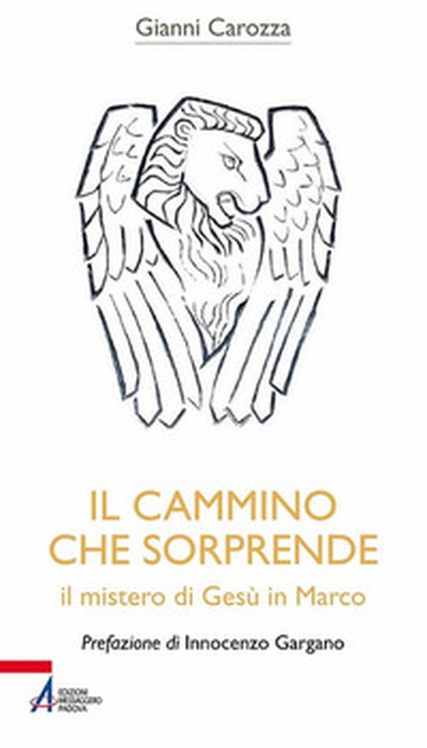 Il cammino che sorprende. Il mistero di Gesù in Marco - Librerie.coop Il cammino che sorprende. Il mistero di Gesù in Marco - Librerie.coop