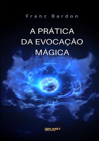 A prática da evocação mágica - Librerie.coop