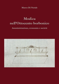 Modica nell'Ottocento borbonico. Amministrazione, economia e società - Librerie.coop Modica nell'Ottocento borbonico. Amministrazione, economia e società - Librerie.coop
