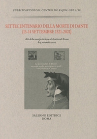 Settecentenario della morte di Dante (13-14 settembre 1321-2021). Atti della manifestazione celebrativa di Roma 8-9 settembre 2021 - Librerie.coop