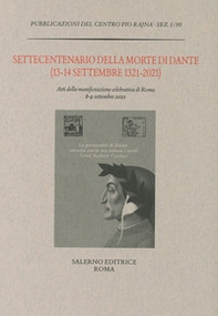 Settecentenario della morte di Dante (13-14 settembre 1321-2021). Atti della manifestazione celebrativa di Roma 8-9 settembre 2021 - Librerie.coop Settecentenario della morte di Dante (13-14 settembre 1321-2021). Atti della manifestazione celebrativa di Roma 8-9 settembre 2021 - Librerie.coop