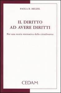 Il diritto ad avere diritti. Per una teoria normativa della cittadinanza - Librerie.coop