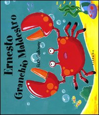 Ernesto granchio maldestro - Librerie.coop Ernesto granchio maldestro - Librerie.coop