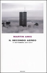 Il secondo aereo. 11 settembre: 2001-2007 - Librerie.coop Il secondo aereo. 11 settembre: 2001-2007 - Librerie.coop