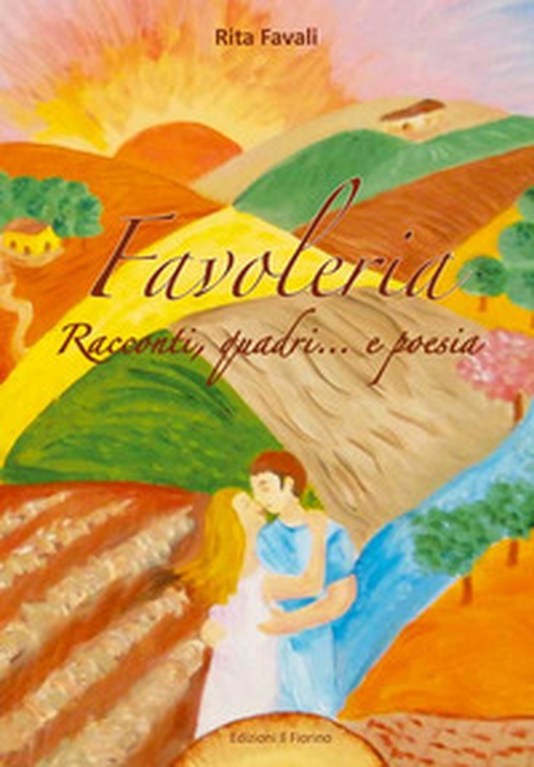 Favoleria. Racconti, quadri... e poesia - Librerie.coop Favoleria. Racconti, quadri... e poesia - Librerie.coop