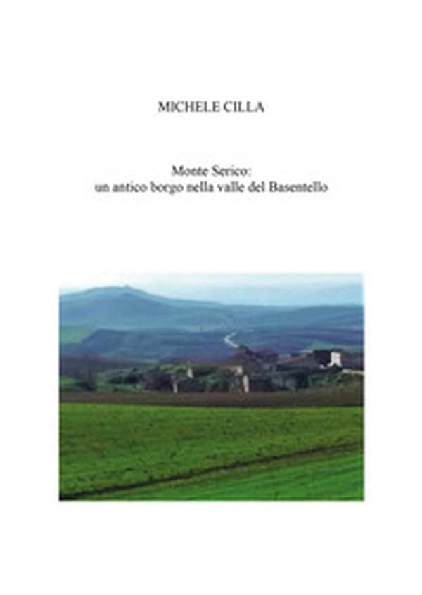 Monte Serico: un antico Borgo nella valle del Basentello - Librerie.coop Monte Serico: un antico Borgo nella valle del Basentello - Librerie.coop
