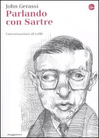 Parlando con Sartre. Conversazioni al caffè - Librerie.coop