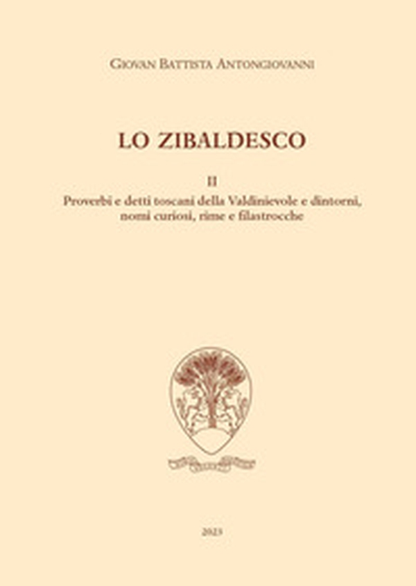 Lo zibaldesco. Modi di dire, motti, facezie e Vocabolario toscano della Valdinievole - Vol. 2 - Librerie.coop Lo zibaldesco. Modi di dire, motti, facezie e Vocabolario toscano della Valdinievole - Vol. 2 - Librerie.coop