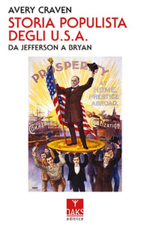 Storia populista degli U.S.A.. Da Jefferson a Bryan - Librerie.coop Storia populista degli U.S.A.. Da Jefferson a Bryan - Librerie.coop