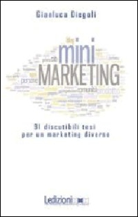 (Mini)marketing. 91 discutibili tesi per un marketing diverso - Librerie.coop