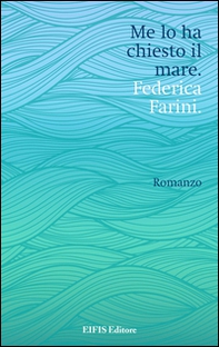 Me lo ha chiesto il mare - Librerie.coop Me lo ha chiesto il mare - Librerie.coop